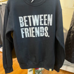 Between Friends sweatshirt